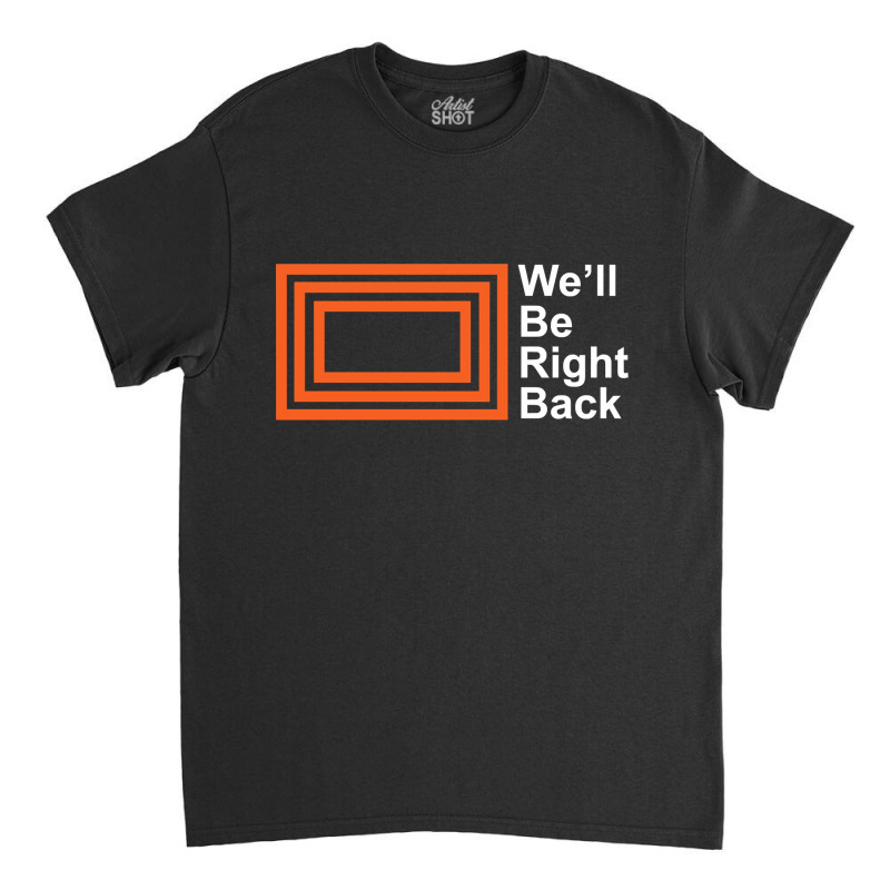 The Eric Andre Show - Well Be Right Back Shirt, Music, Movie, Film, Ga Classic T-shirt by Susana Ghossein | Artistshot