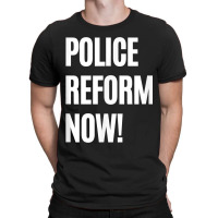 End Police Brutality Police Reform Now Political Protest T-shirt | Artistshot