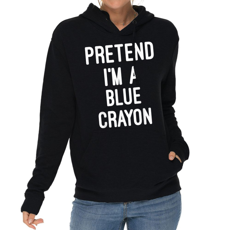 Easy Lazy Halloween Party Pretend I_m A Blue Crayon Lightweight Hoodie | Artistshot