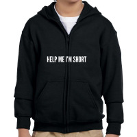 Help Me I'm Short Youth Zipper Hoodie | Artistshot