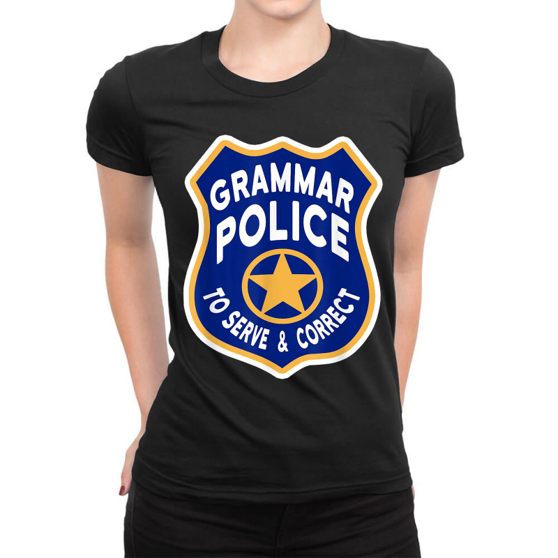 Grammar Police Badge, To Serve, Correct Ladies Fitted T-Shirt by LorettaSharron | Artistshot