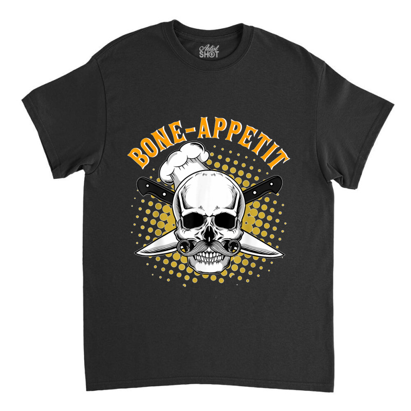 Bone Appetit Chef Funny Halloween Costume Cook Bon Appetit T Shirt Classic T-shirt by MilesDanialMayberry | Artistshot