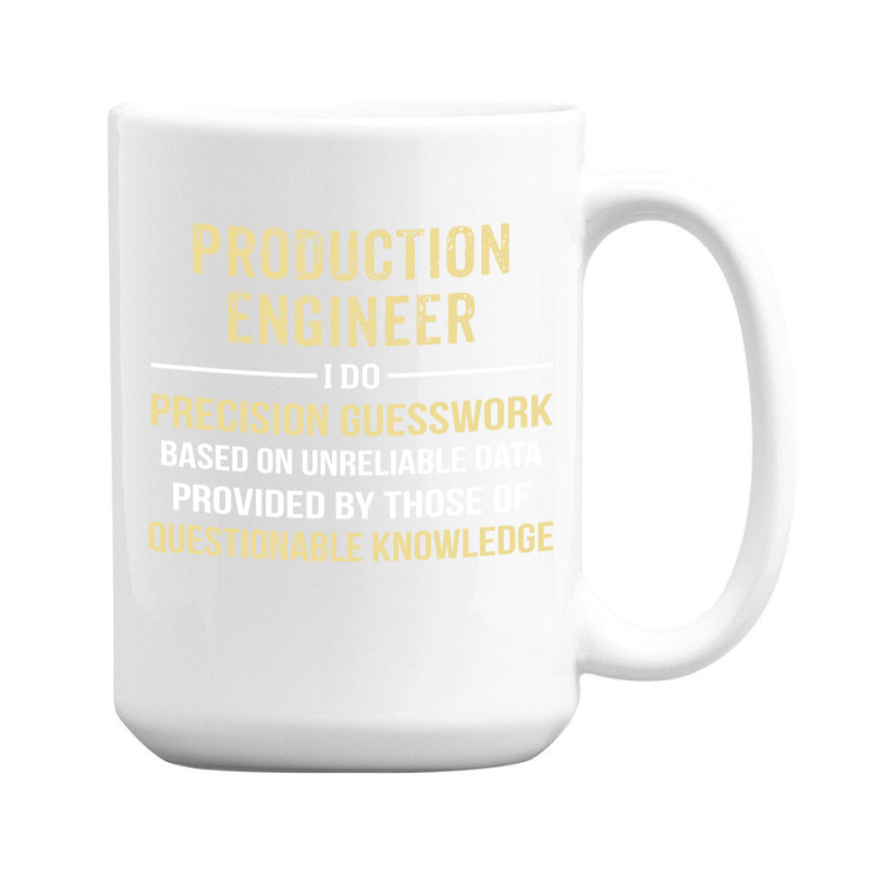 Production Engineer I Do Precision Guesswork. Funny Gift 15 Oz Coffee Mug | Artistshot