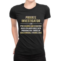 Private Investigator I Do Precision Guesswork. Funny Gift Ladies Fitted T-shirt | Artistshot