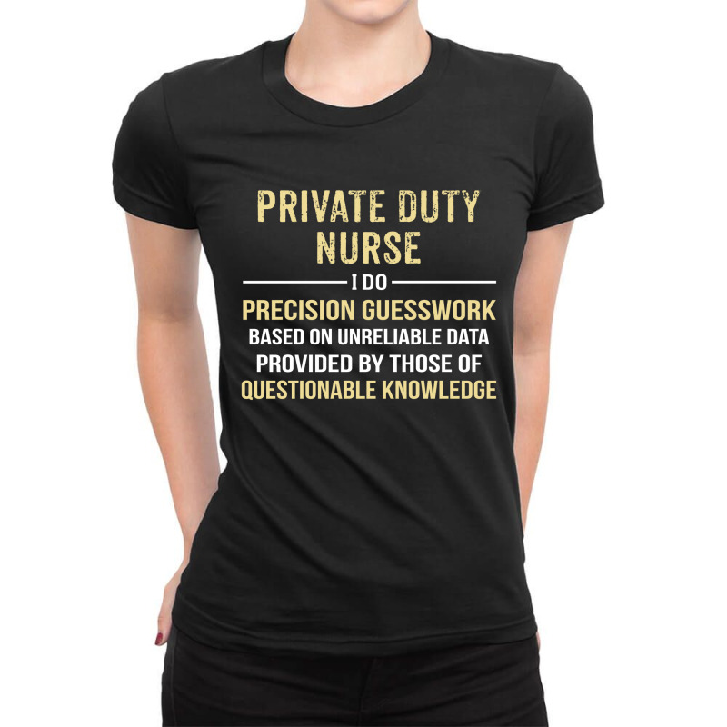 Private Duty  Nurse I Do Precision Guesswork. Funny Gift Ladies Fitted T-Shirt by thanchashop | Artistshot