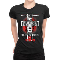 Jesus Christ Christian Fully Vaccinated By The Blood Of Jesus Christia Ladies Fitted T-shirt | Artistshot