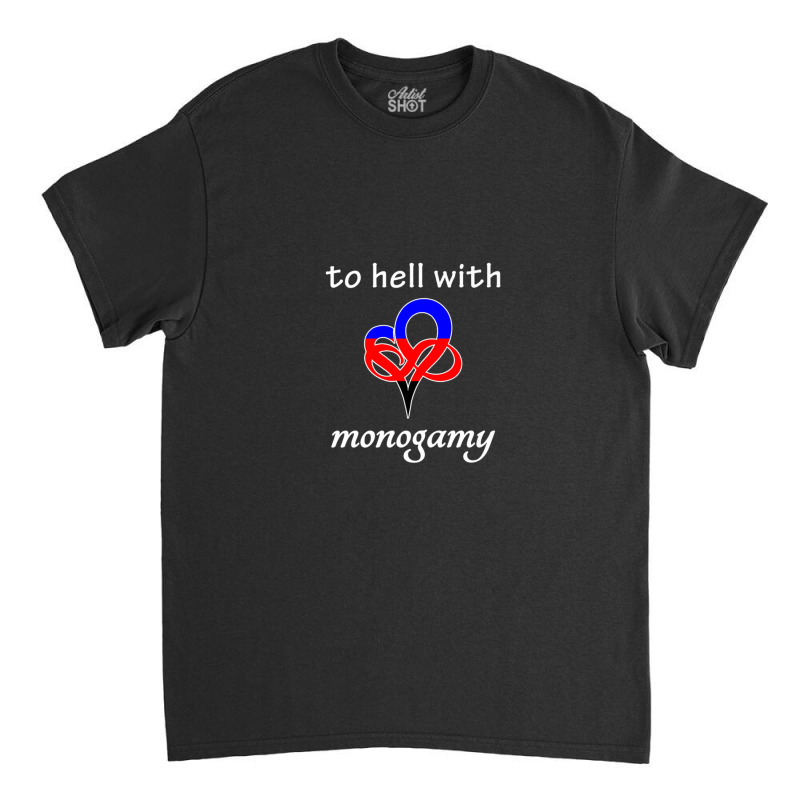 To Hell With Monogamy - Infinite Love Heart Polygamy Flag Classic T-shirt by BrianJolane | Artistshot