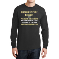 Photon Science Faculty I Do Precision Guesswork. Funny Gift Long Sleeve Shirts | Artistshot