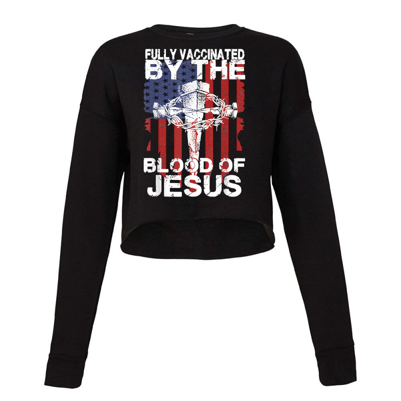 Jesus Christ Christian Fully Vaccinated By The Blood Of Jesus For Men  Cropped Sweater by peafowl | Artistshot