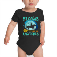 Witch Riding Horse Halloween Brooms Are For Amateurs Baby Bodysuit | Artistshot