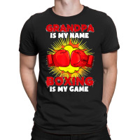 Grandpa Is My Name Boxing Is My Game Sport Fighting Boxer T-shirt | Artistshot