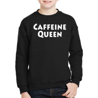 Caffeine Queen Youth Sweatshirt | Artistshot