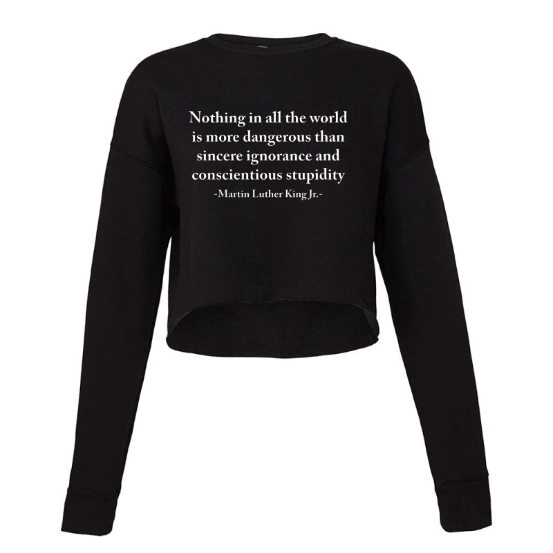 Nothing In All The World Is More Dangerous   Martin Luther King Junior Cropped Sweater by cm-arts | Artistshot