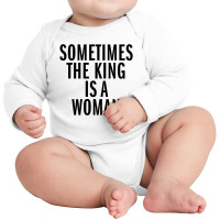 Sometimes The King Is Woman (black) Long Sleeve Baby Bodysuit | Artistshot