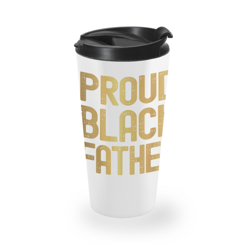 Proud Black Father Father's Day Black History Travel Mug | Artistshot