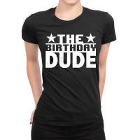 Birthday Dude Graphic Novelty Ladies Fitted T-shirt | Artistshot