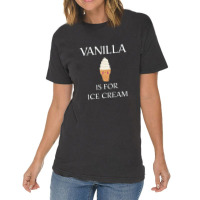 Vanilla Is For Ice Cream   Bdsm Gift Vintage T-shirt | Artistshot