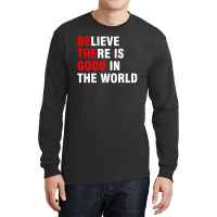 Be The Good Long Sleeve Shirts | Artistshot