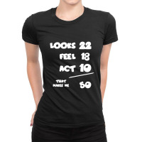 Looks Feel Act 50 Ladies Fitted T-shirt | Artistshot