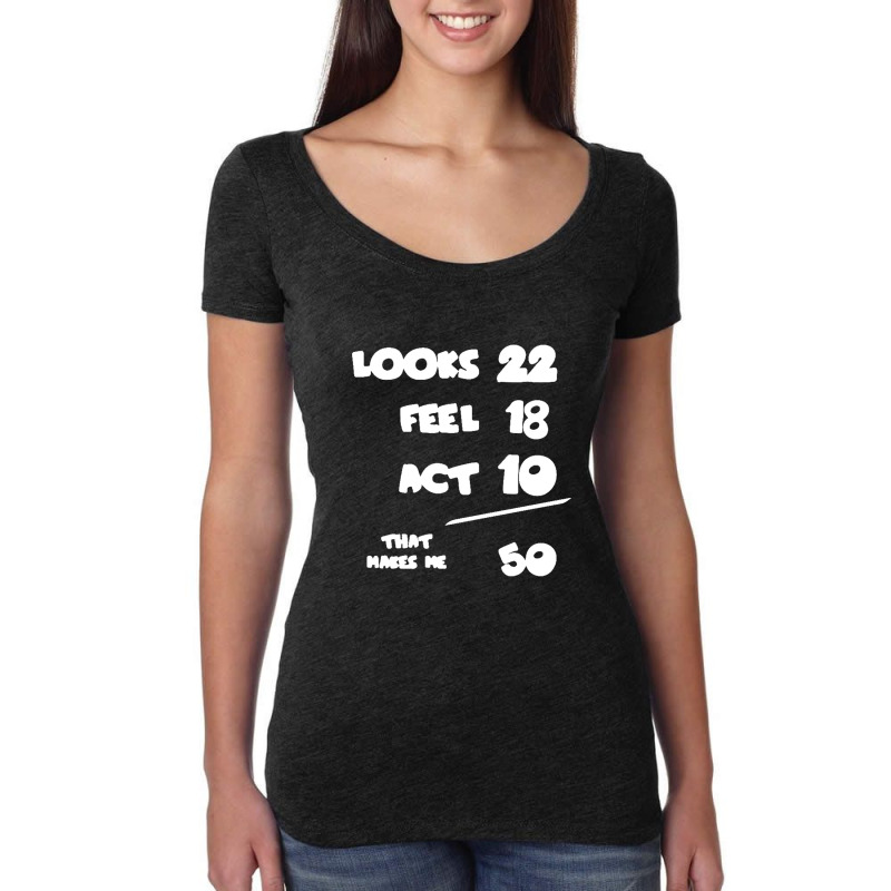 Looks Feel Act 50 Women's Triblend Scoop T-shirt by Stacyboltonri | Artistshot