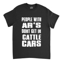 People With Ar's Don'gein Cattle Cars Games Characters Classic T-shirt | Artistshot