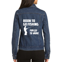 Born To Go Fishing Forced To Work Mens Funny Ladies Denim Jacket | Artistshot