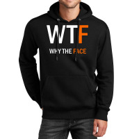 Wtf Why The Face Unisex Hoodie | Artistshot