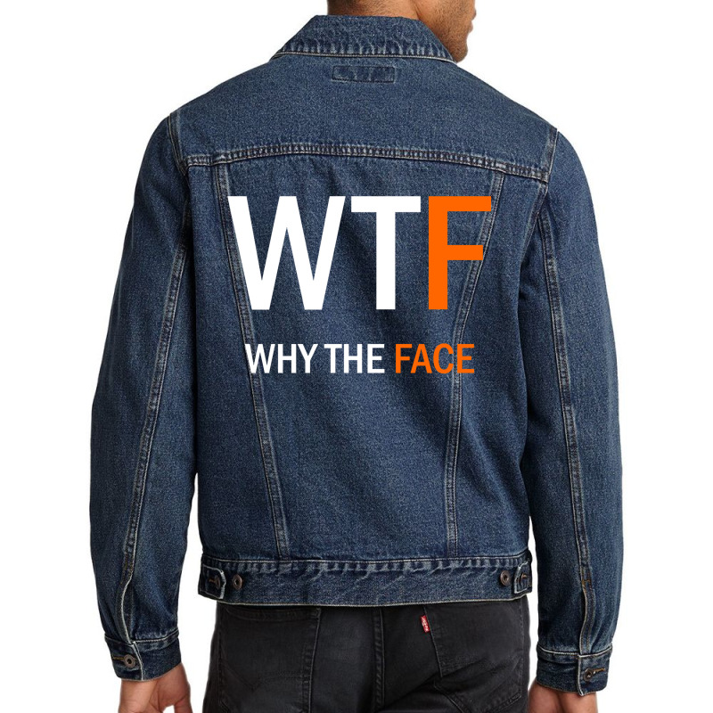 Wtf Why The Face Men Denim Jacket | Artistshot