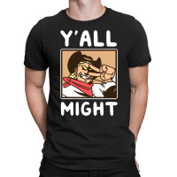 Yalls Funny Might T-shirt | Artistshot