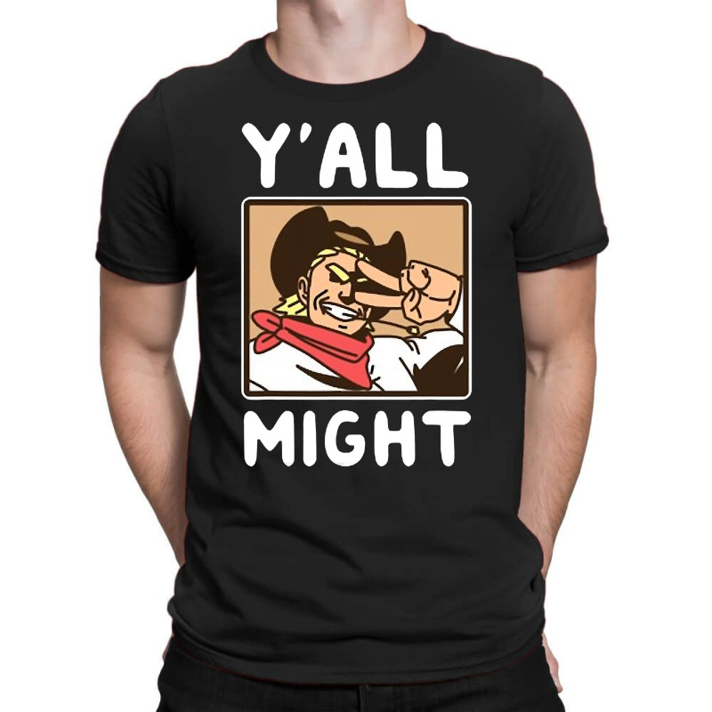 Yalls Funny Might T-shirt | Artistshot