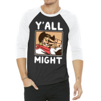 Yalls Funny Might 3/4 Sleeve Shirt | Artistshot