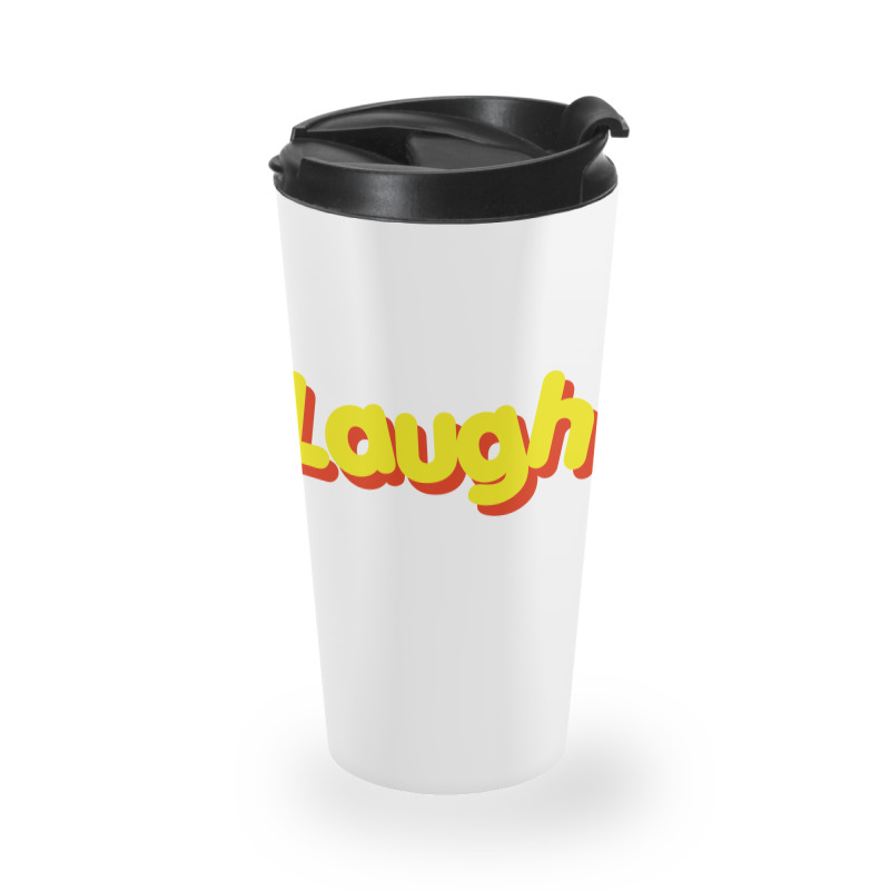 Laugh Travel Mug | Artistshot