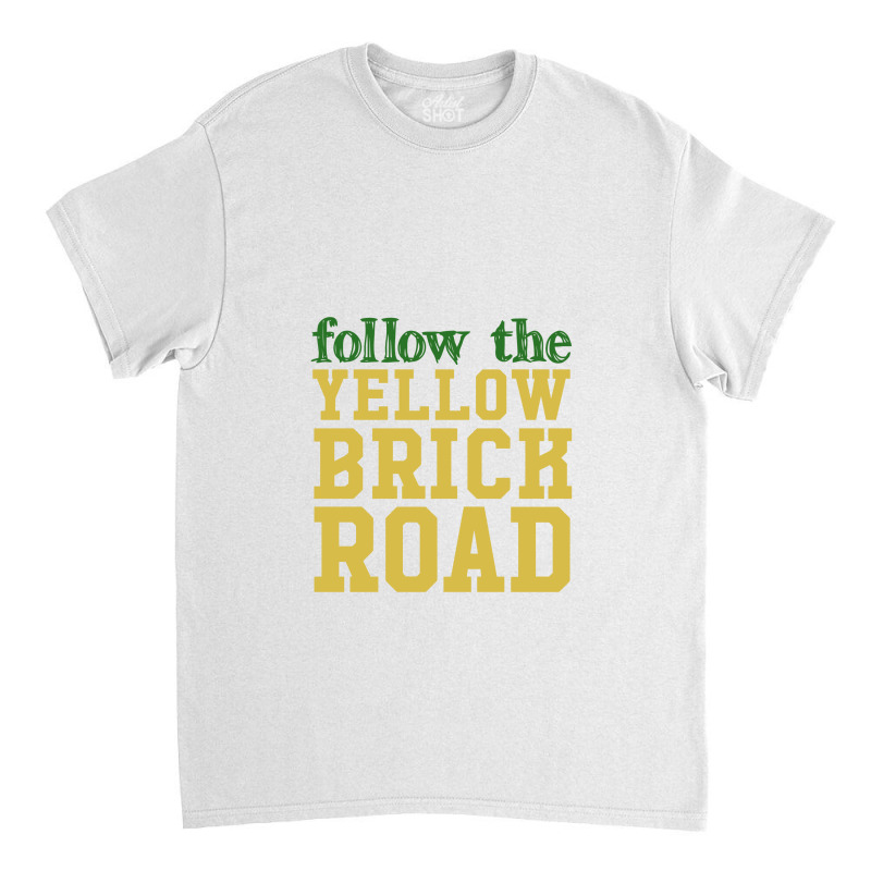 Follow The Yellow Brick Road,the Wizard Of Oz Classic T-shirt by creepysatan | Artistshot