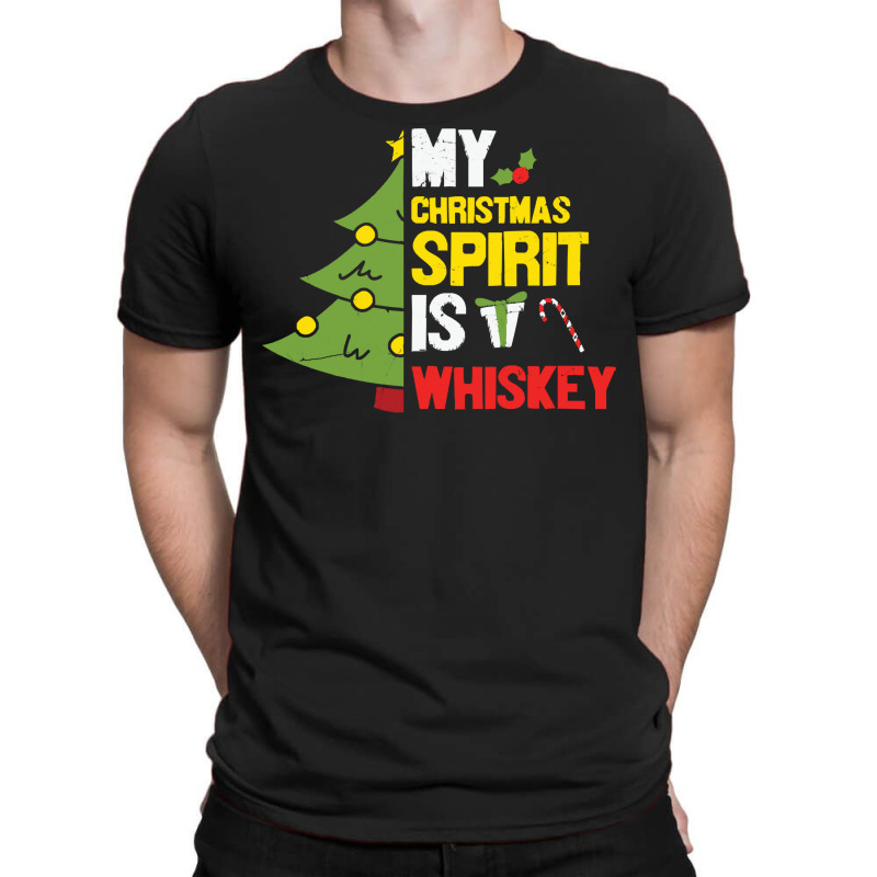 Whiskey Lover T  Shirt M Y C H R I S T M A S S P I R I T I S W H I S K T-shirt | Artistshot