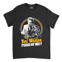 You Wanna Piece Of Me Classic T-shirt | Artistshot