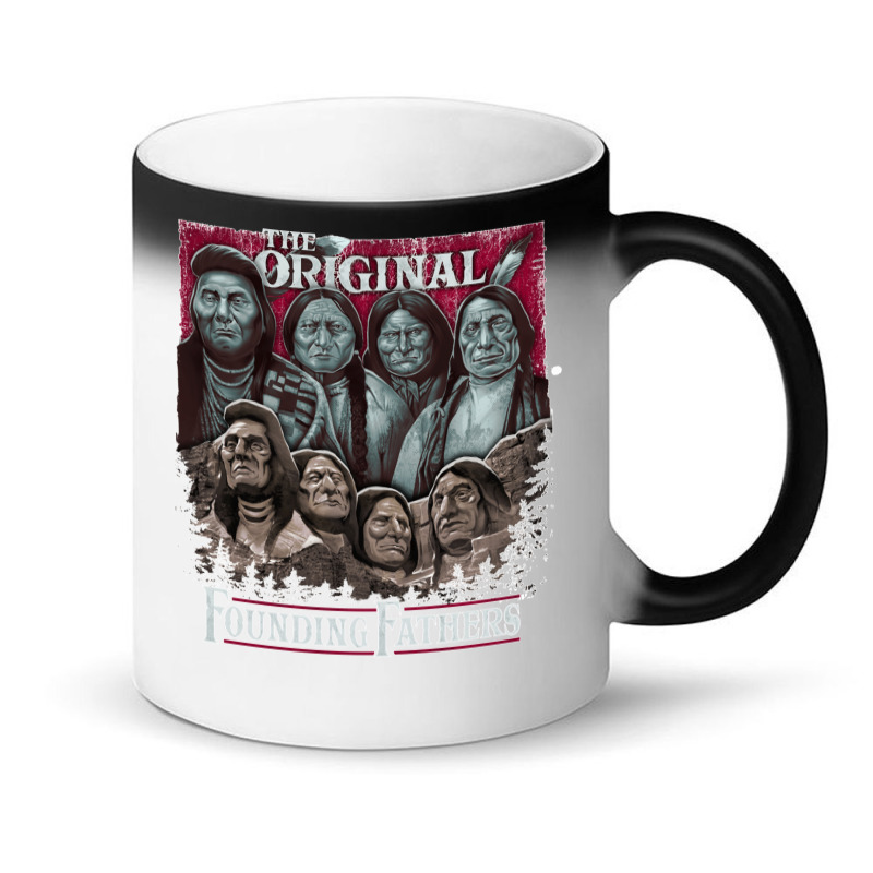 The Original Founding Fathers Mount Rushmore  Native American Indian C Magic Mug | Artistshot