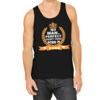 No Man Is Perfect Except Those Born In 1980 Tank Top | Artistshot