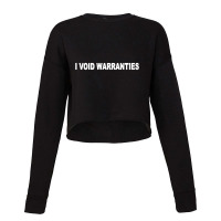 I Void Warranties Cropped Sweater | Artistshot