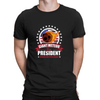 Giant Meteor For President 2020,2020 Election T-shirt | Artistshot