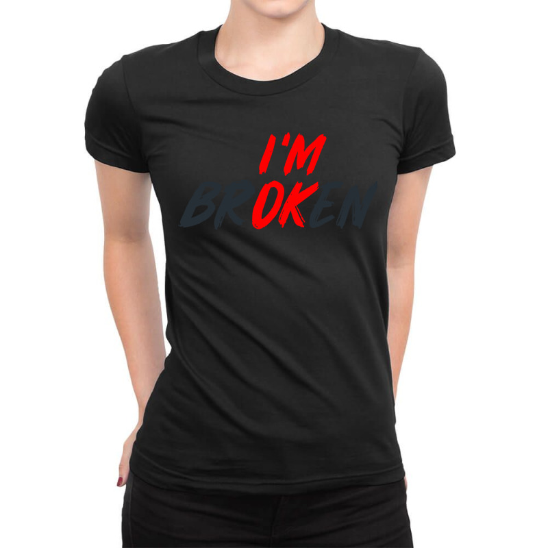 I'm Ok I'm Broken Invisible Illness Men Women Mental Aware Ladies Fitted T-Shirt by cm-arts | Artistshot