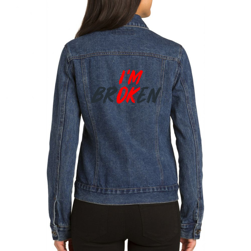 I'm Ok I'm Broken Invisible Illness Men Women Mental Aware Ladies Denim Jacket by cm-arts | Artistshot