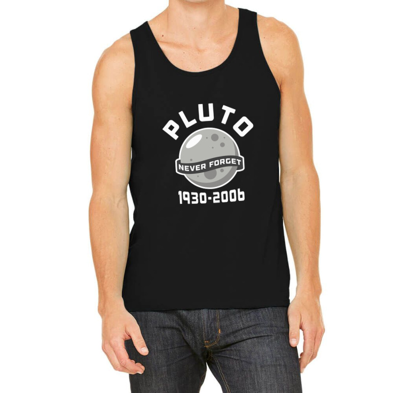 Pluto Never Forget 1930,2006 Outer Space Astronaut,pluto Tank Top by creepysatan | Artistshot