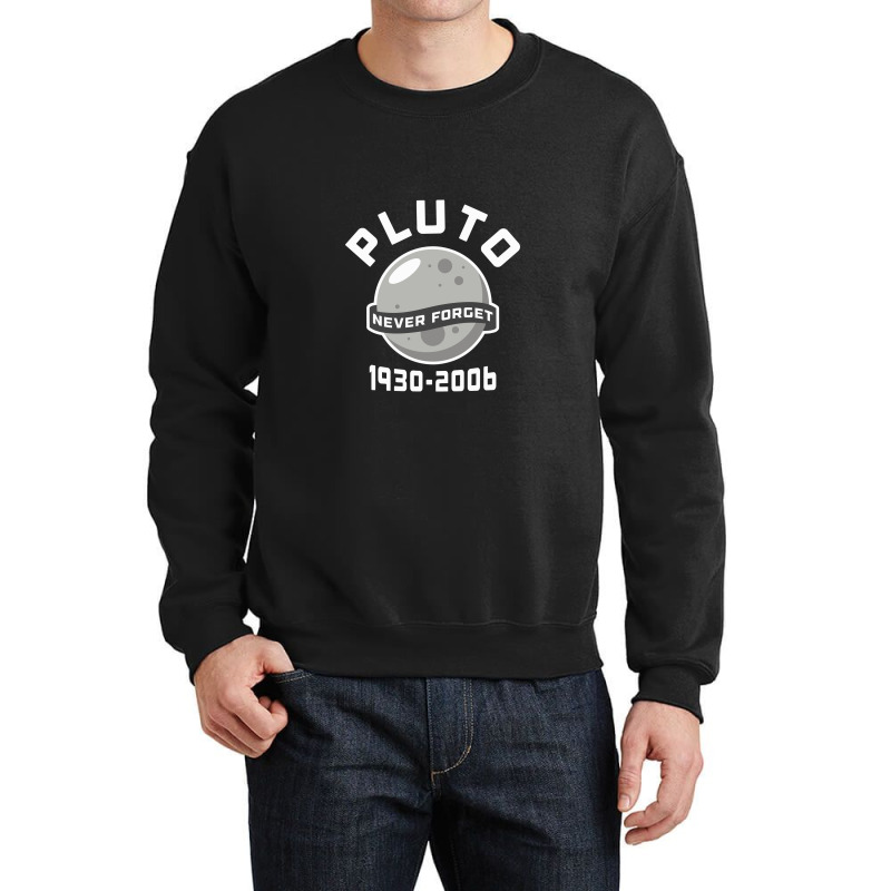 Pluto Never Forget 1930,2006 Outer Space Astronaut,pluto Crewneck Sweatshirt by creepysatan | Artistshot