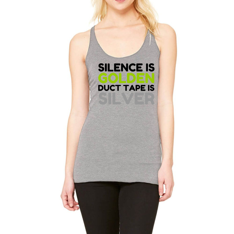 Silence Is Golden Duct Tape Is Silver Racerback Tank by Perfect Designers | Artistshot