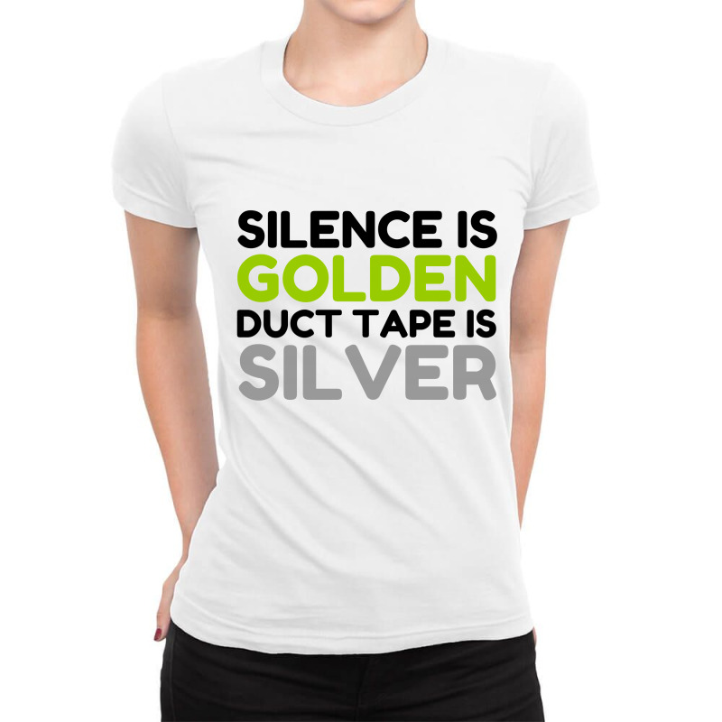 Silence Is Golden Duct Tape Is Silver Ladies Fitted T-Shirt by Perfect Designers | Artistshot