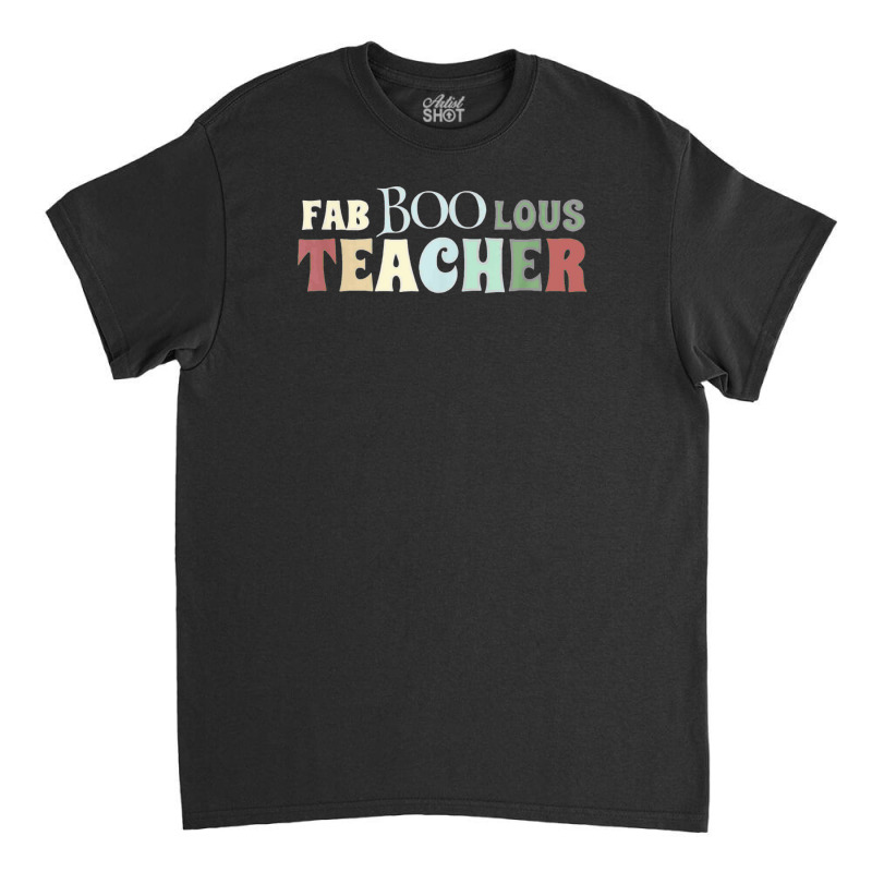 Faboolous Teacher Funny Teacher Halloween Classic T-shirt | Artistshot