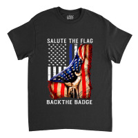 Salute The Flag Back The Badge Flag Police Hand Gift Classic T-shirt | Artistshot