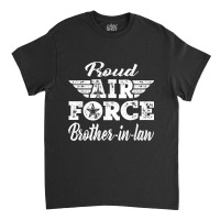 Proud Air Force Brother-in-law Military Family Brother Gifts Classic T-shirt | Artistshot