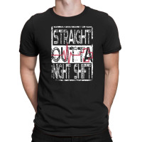 Nurses And Doctors Straight Outta Night Shift T-shirt | Artistshot