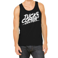 Tuck Comin Tank Top | Artistshot